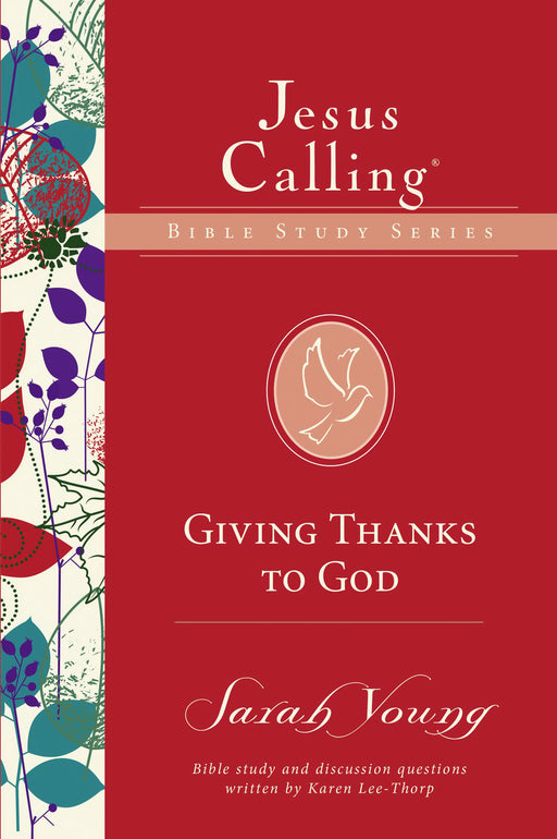 Giving Thanks To God (Jesus Calling Bible Studies 6)