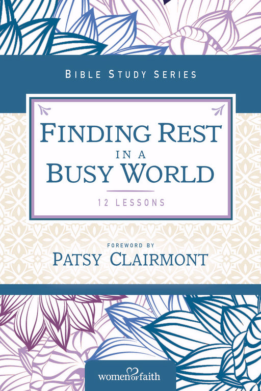 Finding Rest In A Busy World (Women Of Faith Study Guides)