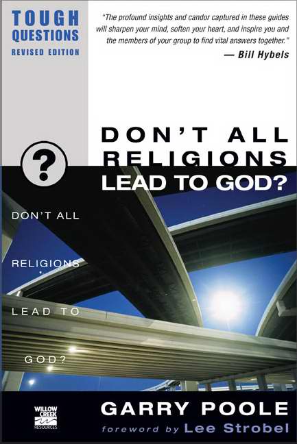Don't All Religions Lead To God? (Revised)