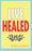 Live Healed