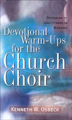 Devotional Warm-Ups For The Church Choir (Second Edition)