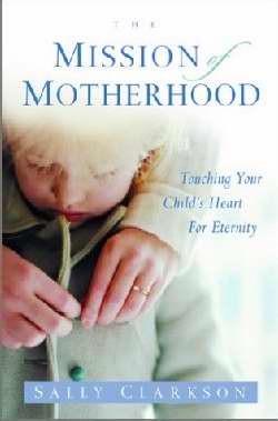 The Mission Of Motherhood