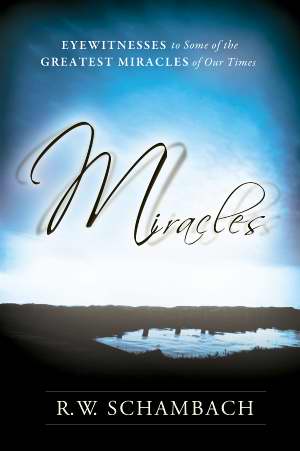 Miracles Eyewitnesses To Some Of The Greatest Miracles Of Our Times