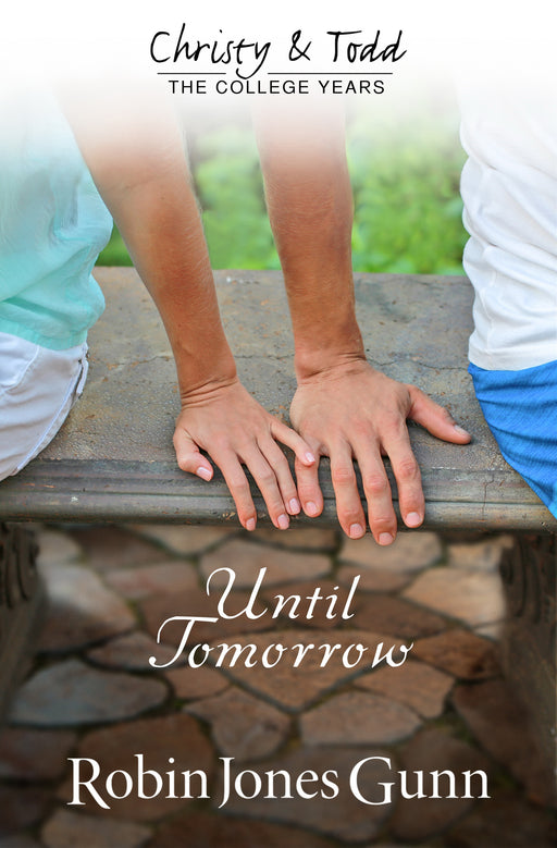Until Tomorrow (Christy & Todd: College Years Book 1)