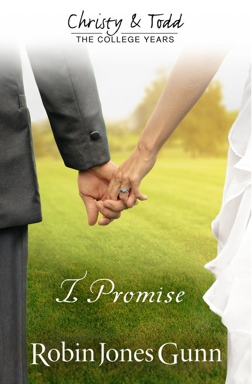 I Promise (Christy & Todd: College Years Book 3)