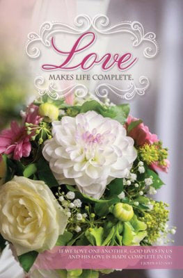 Bulletin-Love Makes Life Complete (Wedding) (1 John 4:12) (Pack Of 100) (Pkg-100)
