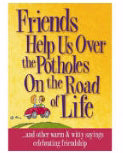 Friends Help Us Over The Potholes On The Road Of Life