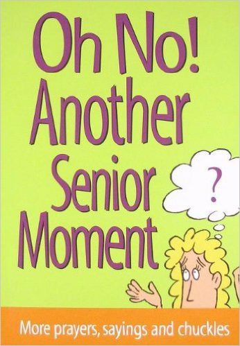 Oh No! Another Senior Moment