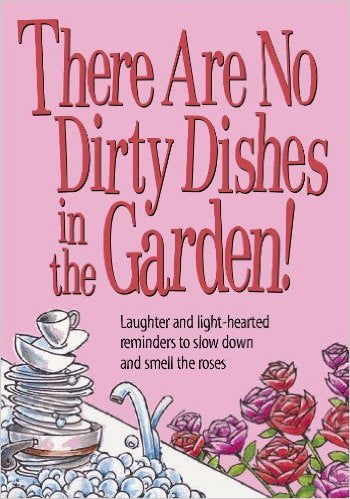 There Are No Dirty Dishes In The Garden!