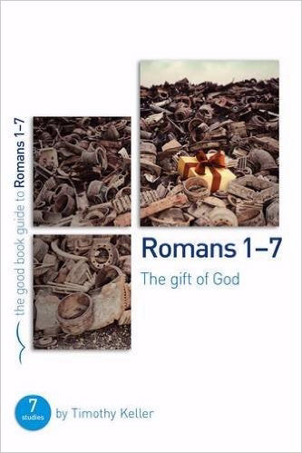 Romans 1-7: The Gift Of God (The Good Book Guide)