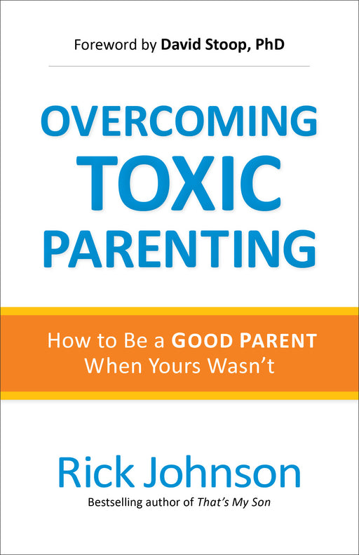 Overcoming Toxic Parenting