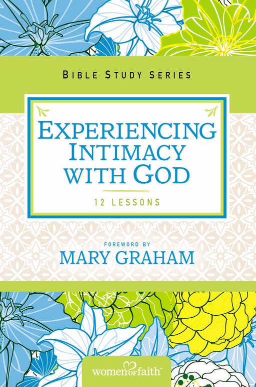 Experiencing Intimacy With God (Women Of Faith Study Guides)