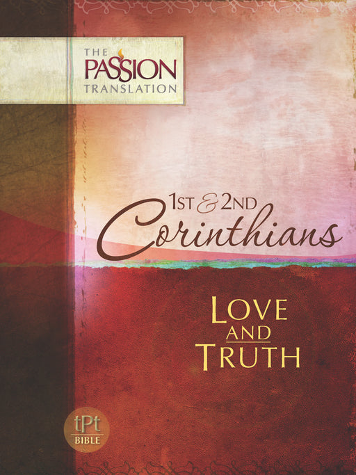 1st & 2nd Corinthians: Love & Truth (The Passion Translation)