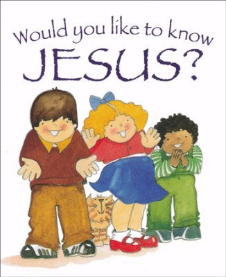 Would You Like To Know Jesus?