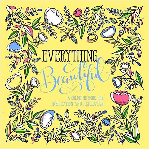 Everything Beautiful: A Coloring Book For Inspiration And ReflectioN