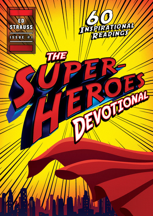 The Superheroes Devotional: Inspirational Readings For True Believers