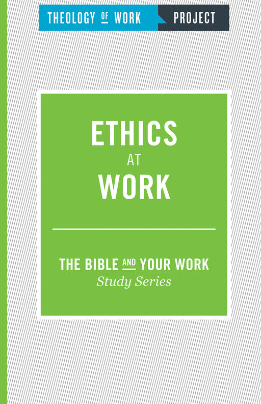 Ethics At Work (Bible And Your Work Study/Theology Of Work Project)