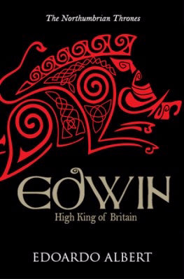 Edwin: High King Of Britain (Northumbrian Thrones Book 1)