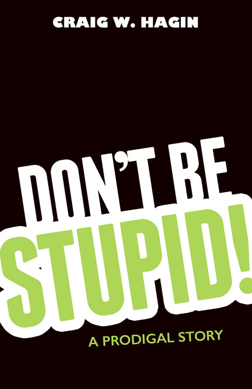 Don't Be Stupid!