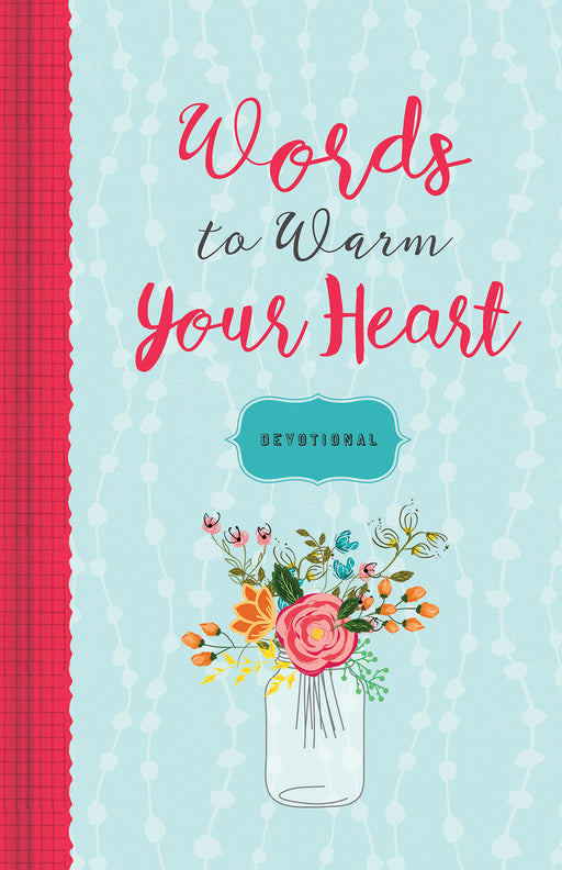Words To Warm Your Heart Devotional