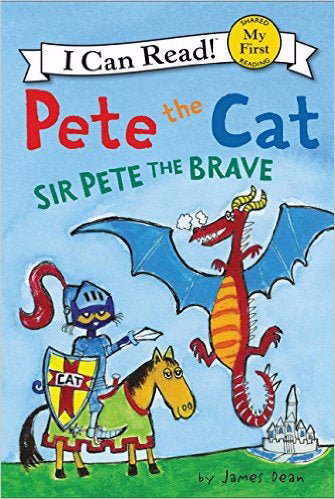 Pete The Cat: Sir Pete The Brave (I Can Read! My First Shared Reading)