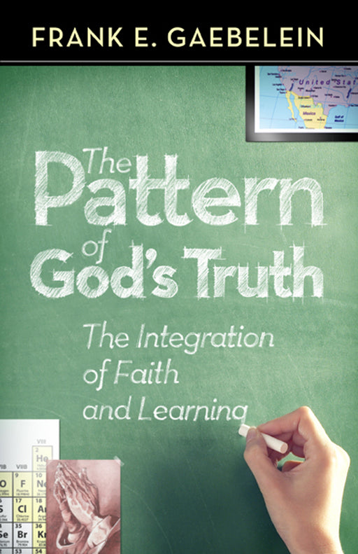 Pattern Of God's Truth: The Integration Of Faith And Learning