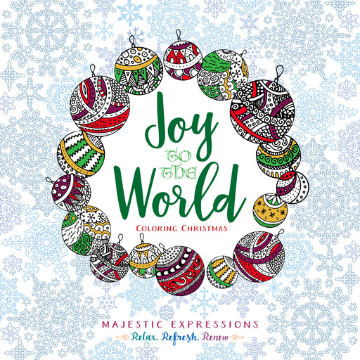 Joy To The World: Inspirational Adult Coloring Book (Majestic Expressions)