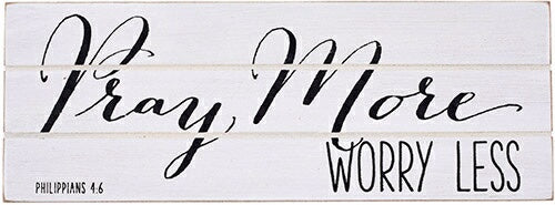 Plaque-Pray More Worry Less/Rustic Treasures (Wall
