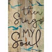 Mini Sign-Then Sings My Soul (6.5 x 4.5)