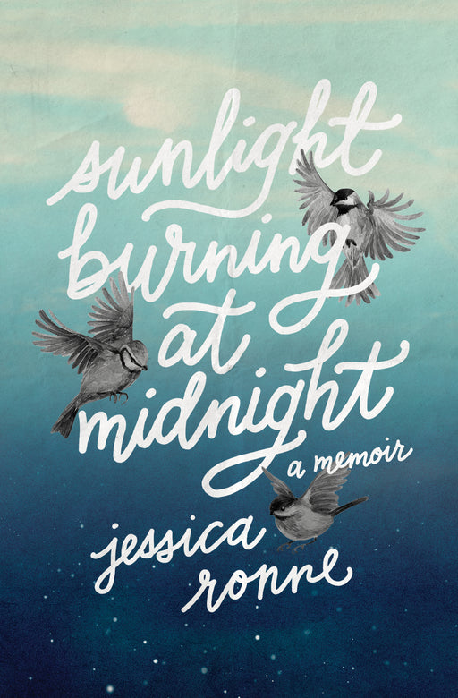 Sunlight Burning At Midnight: A Memoir