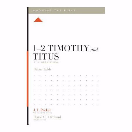 1-2 Timothy And Titus: A 12-Week Study (Knowing The Bible)