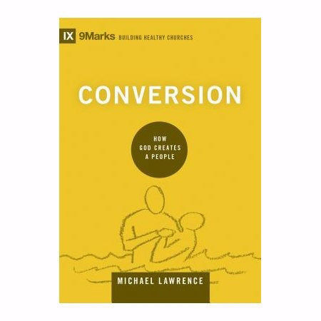 Conversion (9Marks Building Healthy Churches)