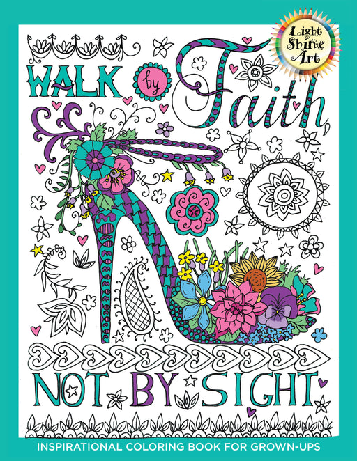 Walk By Faith: Adult Coloring Book (Light Shine Art Book One)