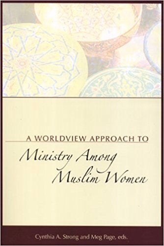 Worldview Approach to Ministry Among Muslim Women