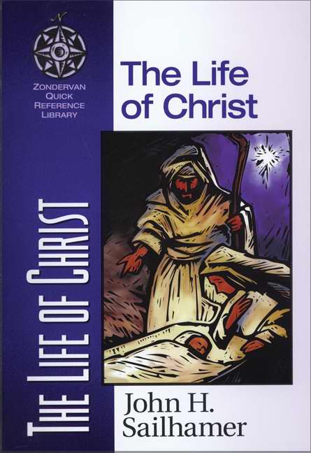 The Life Of Christ (Zondervan Quick Reference Library)