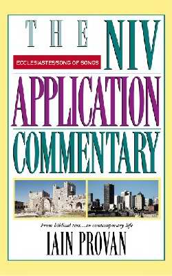Ecclesiastes & Song Of Songs (NIV Application Commentary)