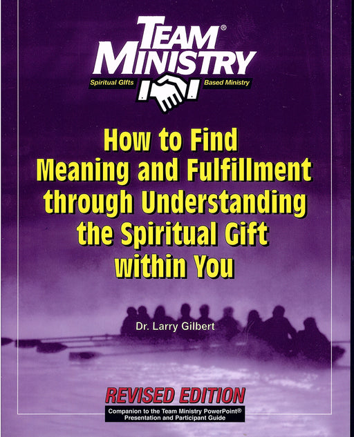 Team Ministry: How To Find Meaning And Fulfillment Through Understand The Spiritual Gift Within You (Second Edition)