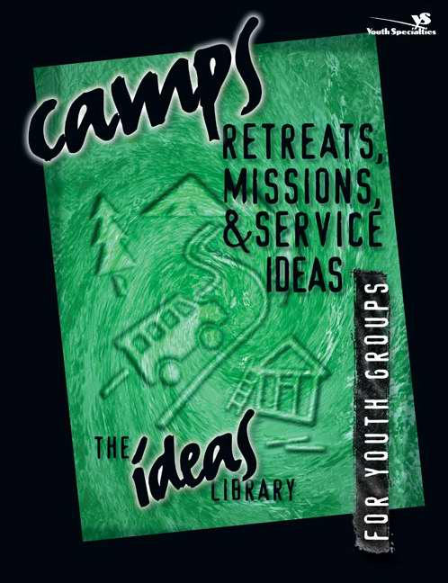 Camps, Retreats, Missions, And Service Ideas