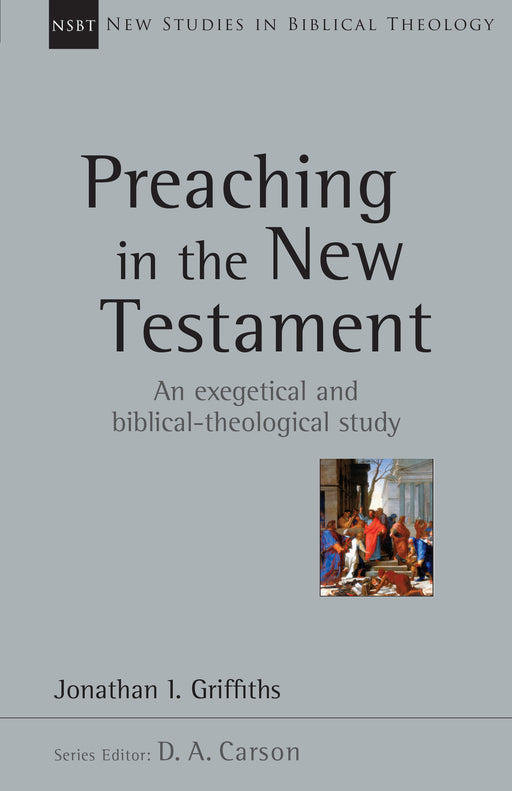 Preaching In The New Testament (New Studies In Biblical Theology)