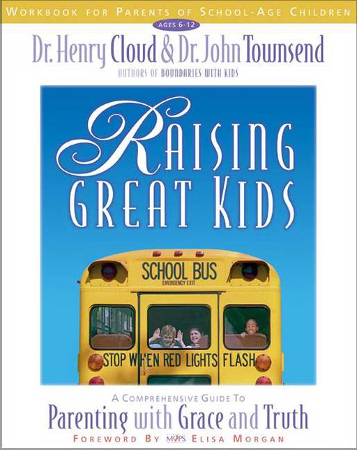 Raising Great Kids Workbook For Parents Of School-Age Children (Ages 6-12)