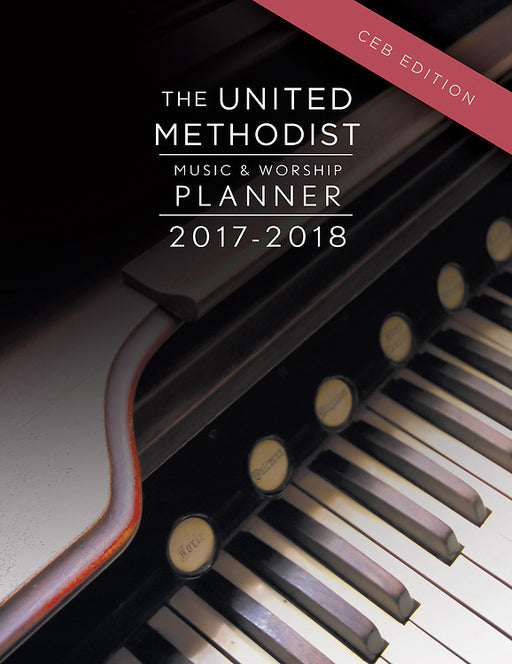 The United Methodist Music & Worship Planner 2017-2018 (CEB Edition)