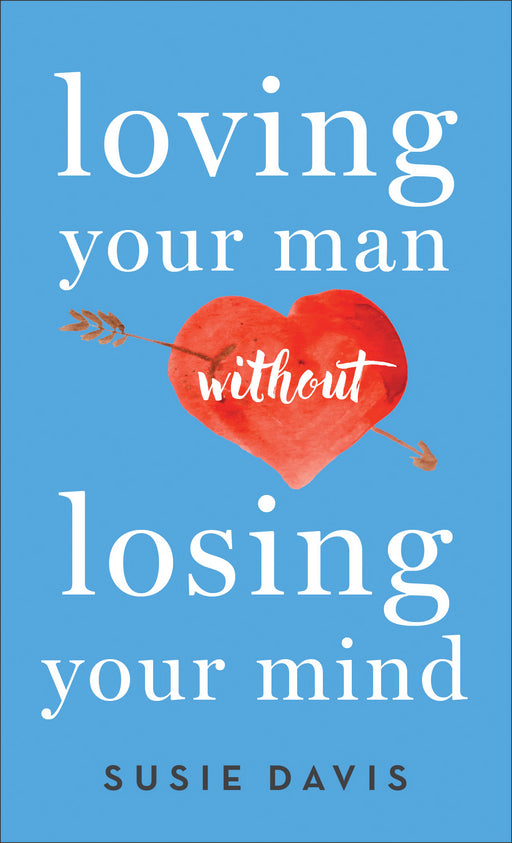 Loving Your Man Without Losing Your Mind-Mass Market