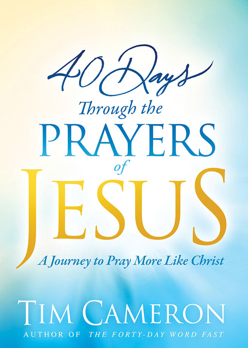 40 Days Through The Prayers Of Jesus