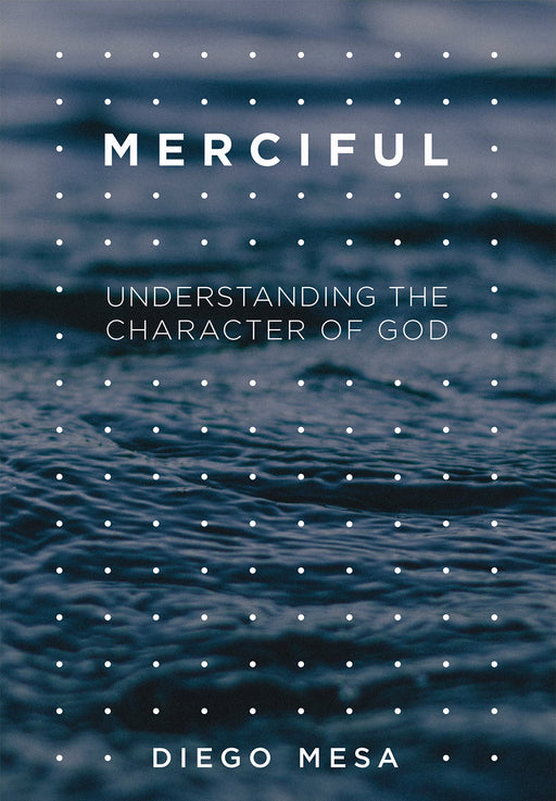 Merciful: Understanding The Character Of God