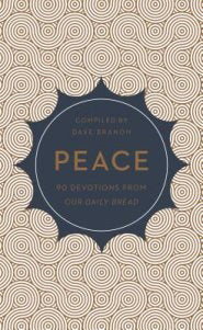 Peace: 90 Devotions From Our Daily Bread