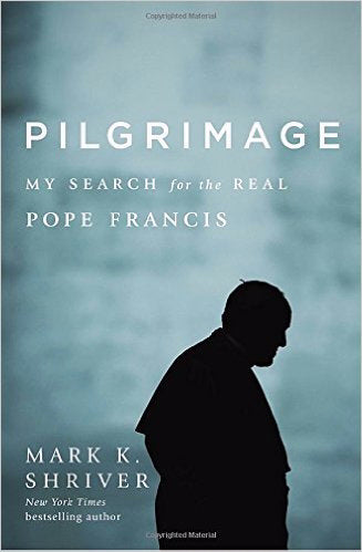 Pilgrimage: My Search For The Real Pope Francis