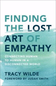 Finding The Lost Art Of Empathy