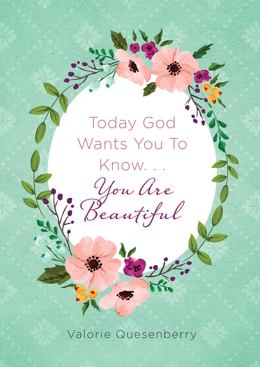 Today God Wants You To Know. . .You Are Beautiful