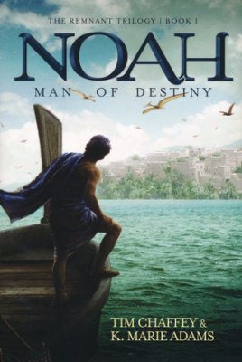 Noah: Man Of Destiny (Remnant Trilogy #1)