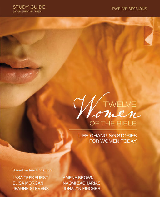 Twelve Women Of The Bible Study Guide (Revised And Expanded)